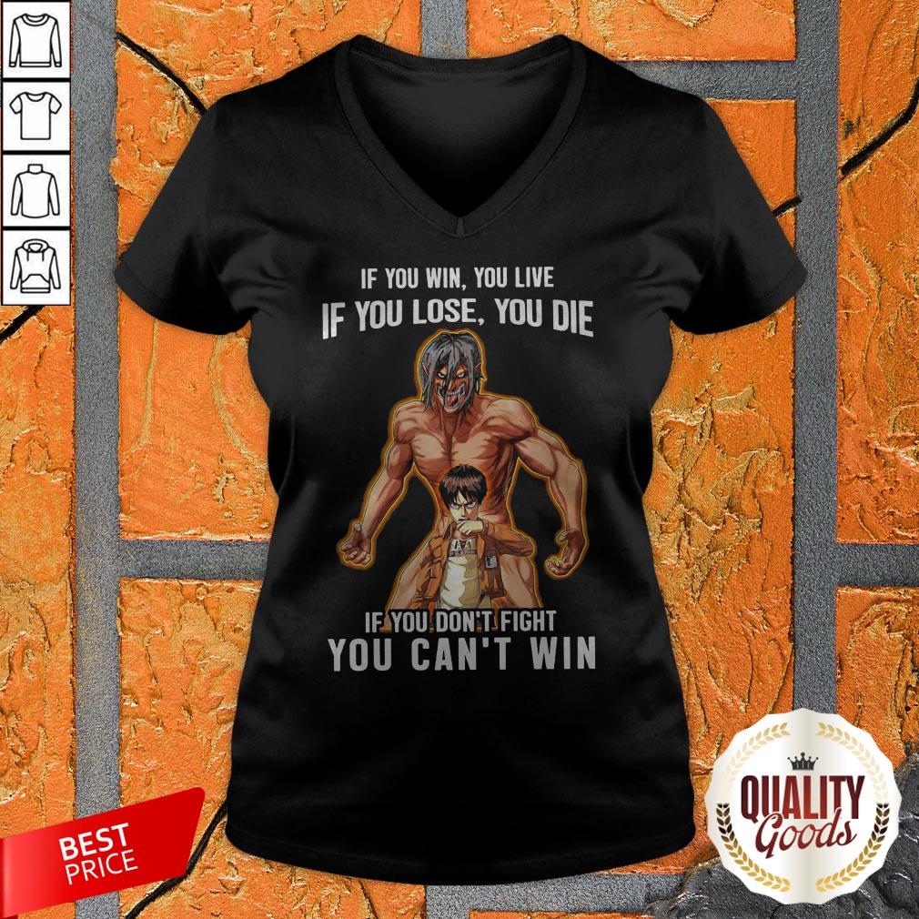 If You Win You Live If You Lose You Die If You Don't Fight You Can't Win Shirt