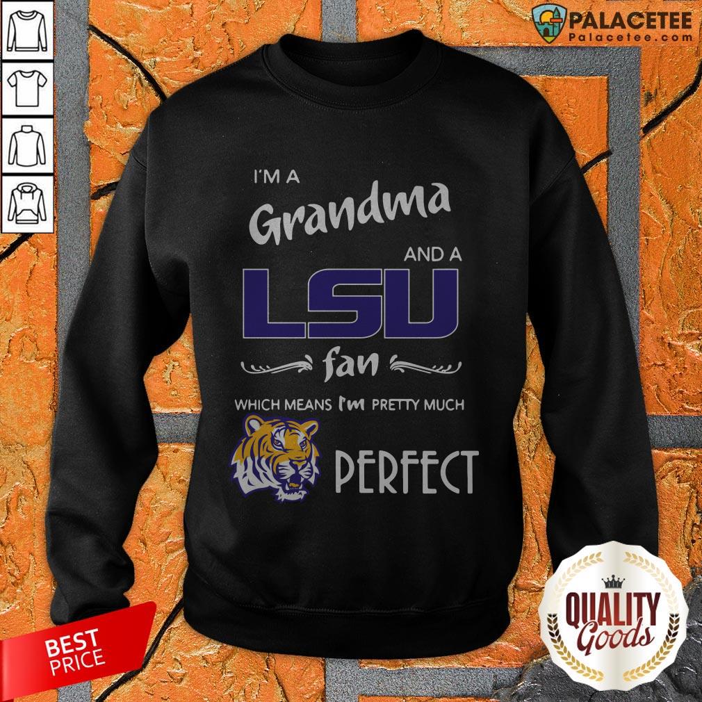 im-a-grandma-and-a-lsu-tigers-fan-which-means-im-pretty-much-perfect-sweatshirt.jpg
