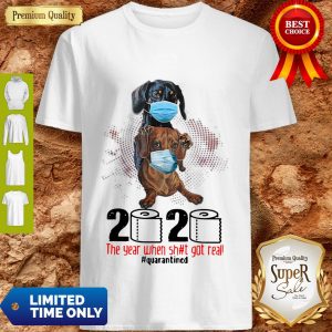 Dachshunds Mask 2020 The Year When Shit Got Real Quarantined Coronavirus Shirt