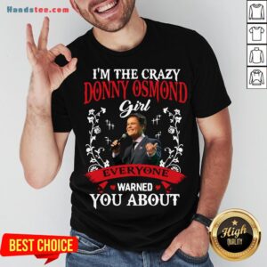 Funny I'm The Crazy Donny Osmond Girl Everyone Warned You About Shirt