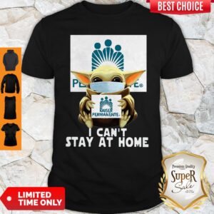 Baby Yoda Mask Kaiser Permanente I Can’t Stay At Home Coronavirus Shirt