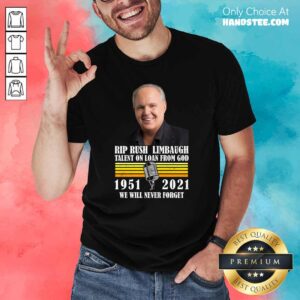 Sad Rip Rush Limbaugh Talents 45 Shirt