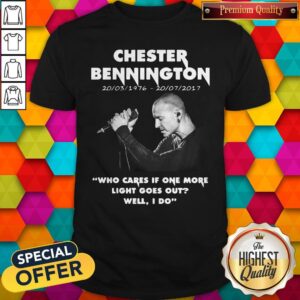 Top Chester Bennington Who Cares If One More Light Goes Out Well I Do Shirt