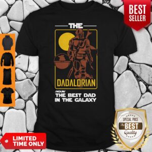Original The Dadalorian The Best Dad In The Galaxy Shirt
