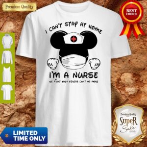 Mickey Mouse I Can’t Stay At Home I’m A Nurse Coronavirus Shirt