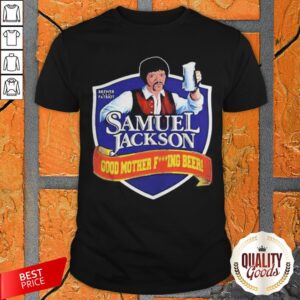 Brewer Patriot Samuel Jackson Good Mother Fucking Beer Shirt