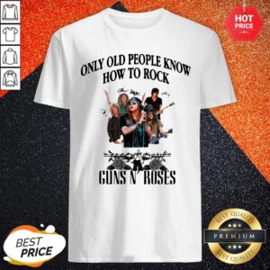 Only Old People Know How To Rock Guns’n Roses Shirt