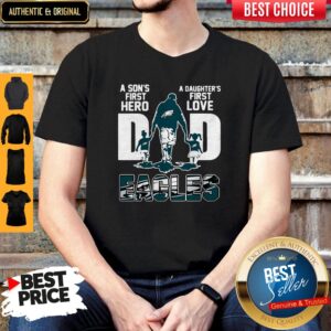 Nice Eagles Dad A Son's First Hero A Daughter's First Love Shirt