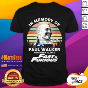 Top In Memory Of Paul Walker November 30 2013 Fast And Furious Vintage Shirt