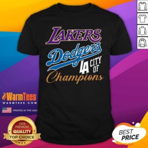 Funny Los Angeles Laker Dodgers City Of Champions Shirt