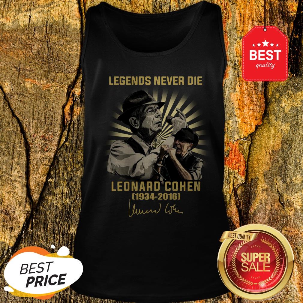 Legends Never Die Leonard Cohen 1934 2016 Signature Shirt