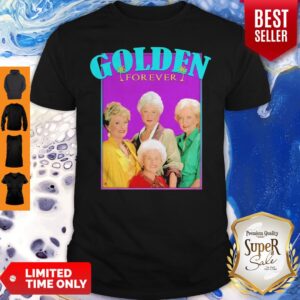 Funny The Golden Girl Forever Shirt