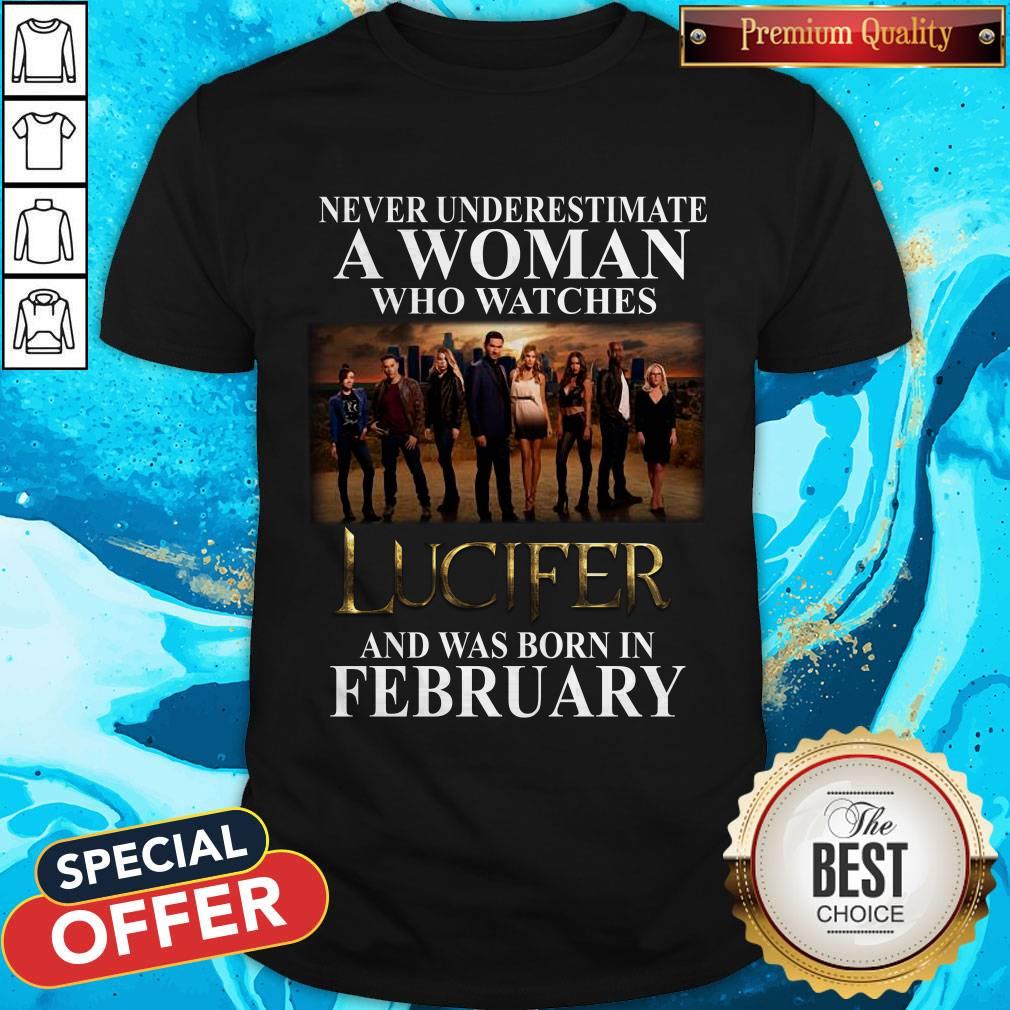 Lucifer Never Underestimate A Woman Who Watches And Was Born In February Shirt
