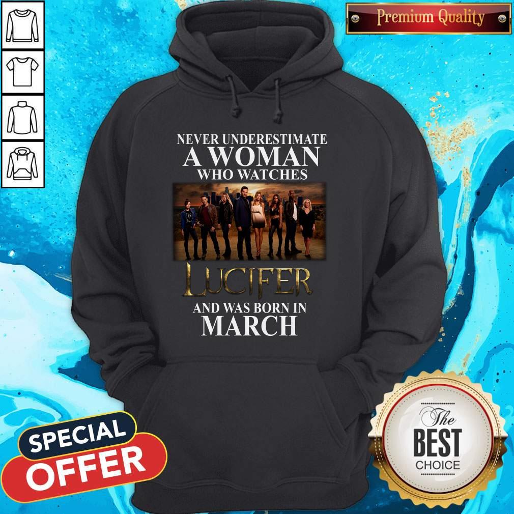 Lucifer Never Underestimate A Woman Who Watches And Was Born In March Shirt
