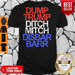 Top Dump Trump Ditch Mitch Disbar Barr shirt