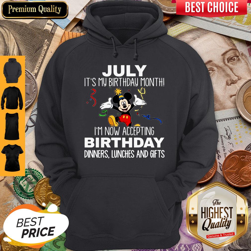 mickey-july-its-my-birthday-month-im-now-accepting-birthday-dinners-lunches-and-gifts-hoodie