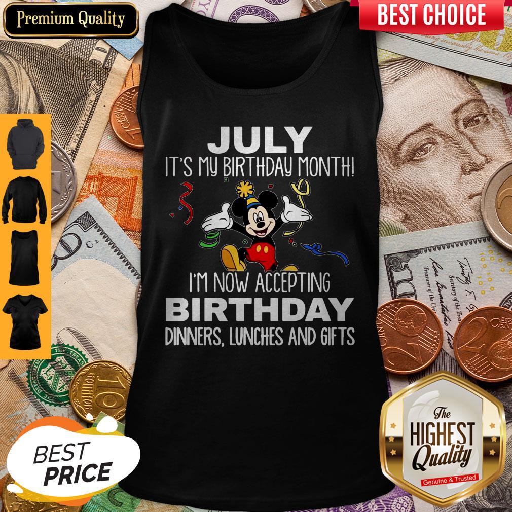 mickey-july-its-my-birthday-month-im-now-accepting-birthday-dinners-lunches-and-gifts-tank-top