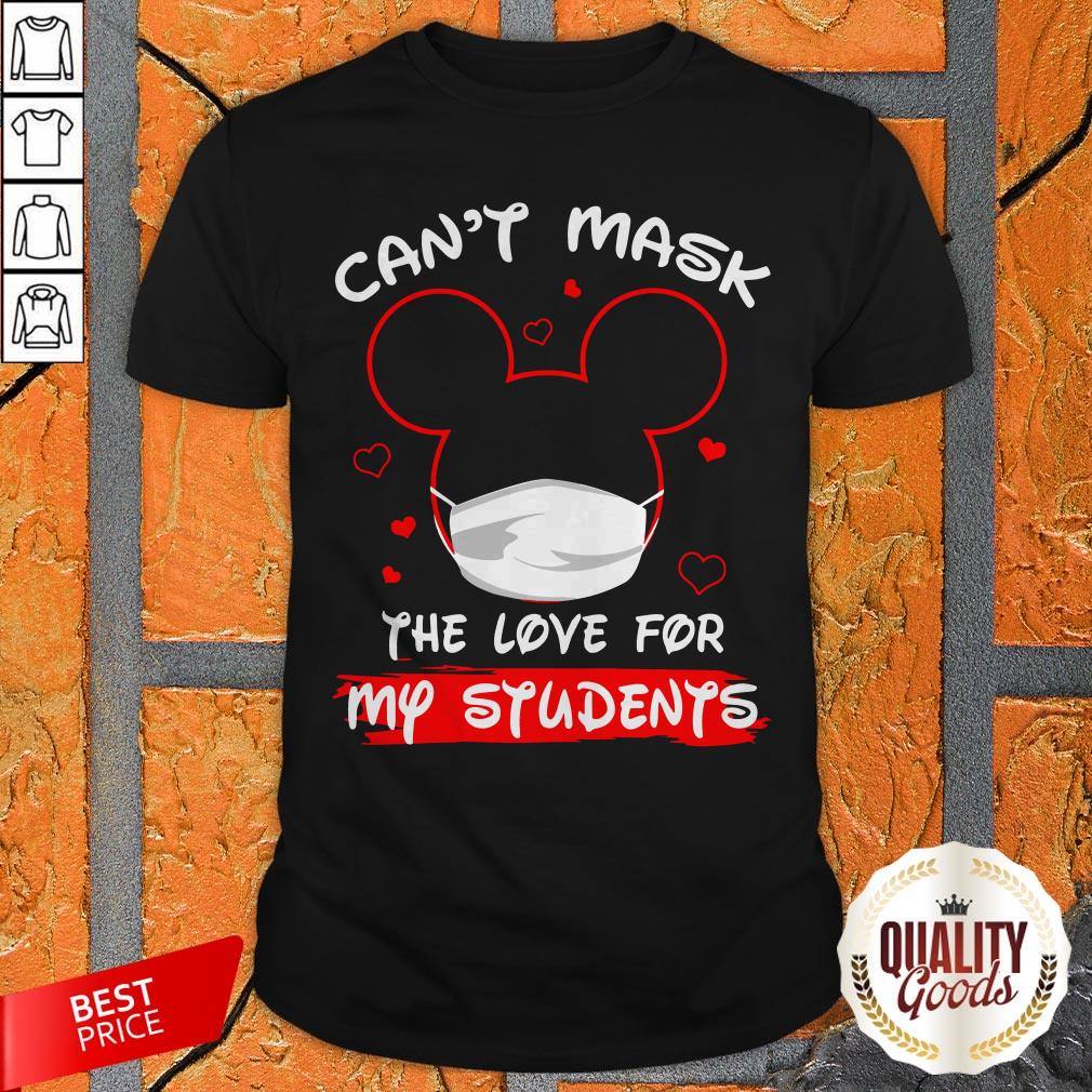 Mickey Mouse Can’t Mask The Love For My Students Shirt