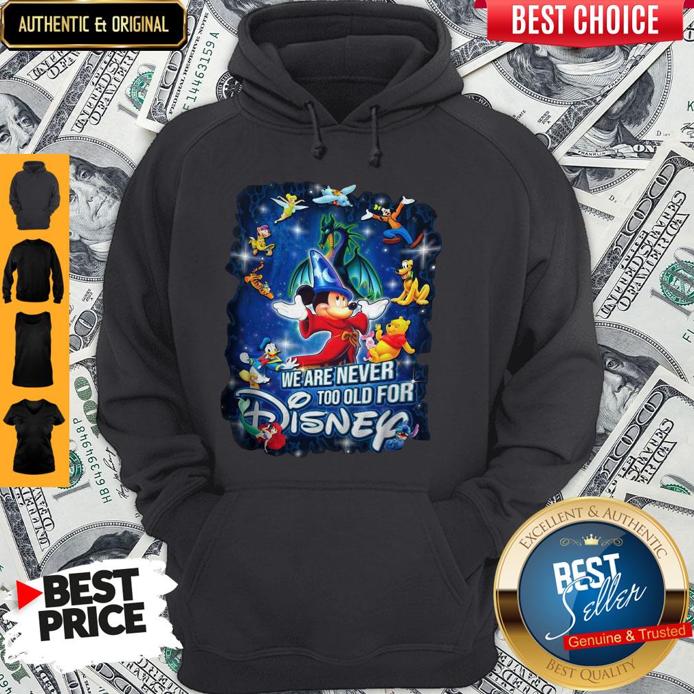 Mickey Mouse We Are Never Too Old For Disney Shirt