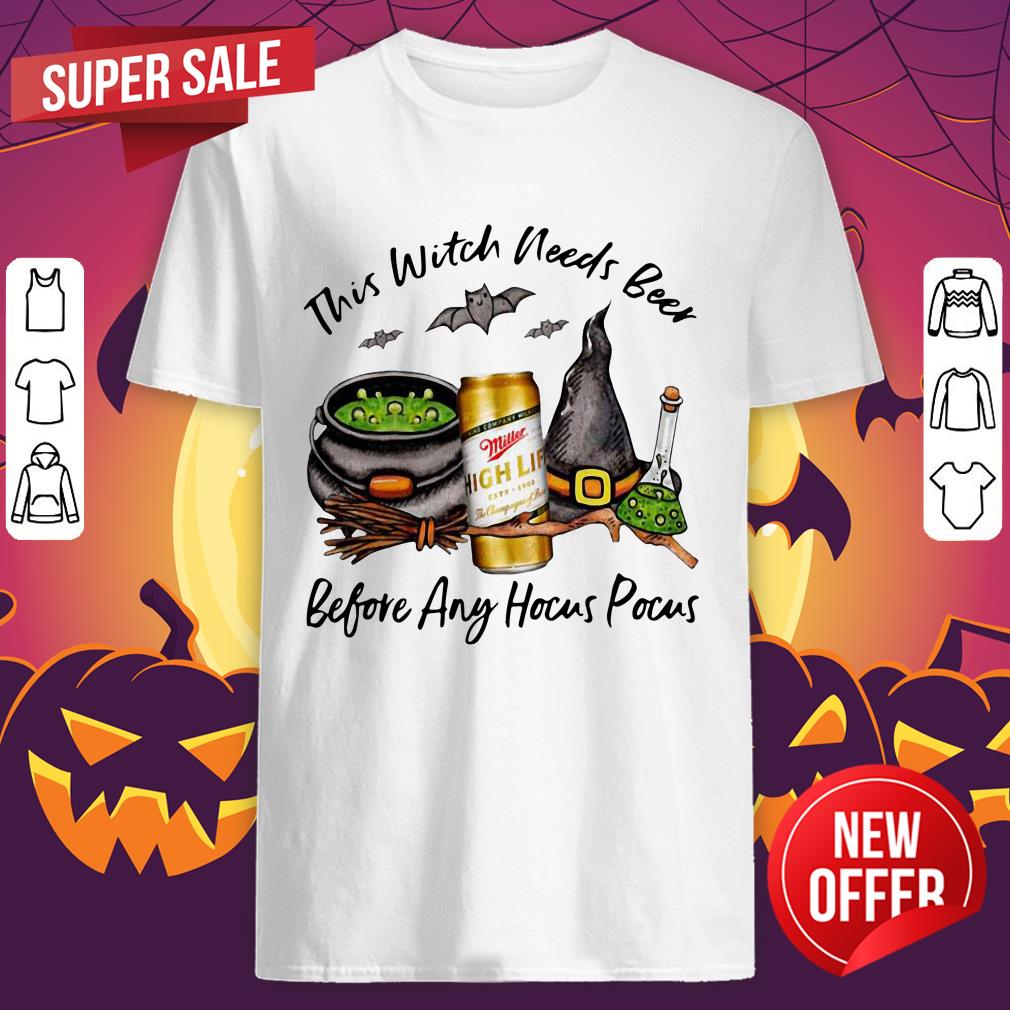 Miller High Life Can This Witch Needs Beer Before Any Hocus Pocus Shirt