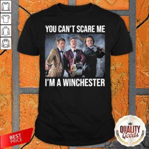 You Can’t Scare Me I’m A Winchester Shirt