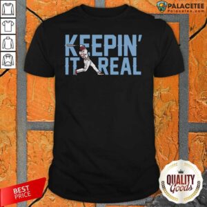 Official Keepin’ It Real Shirt