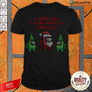 Funny Santa Kinda SUS Shirt