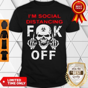 Official I'm Social Distancing Skull Fuck Off Shirt