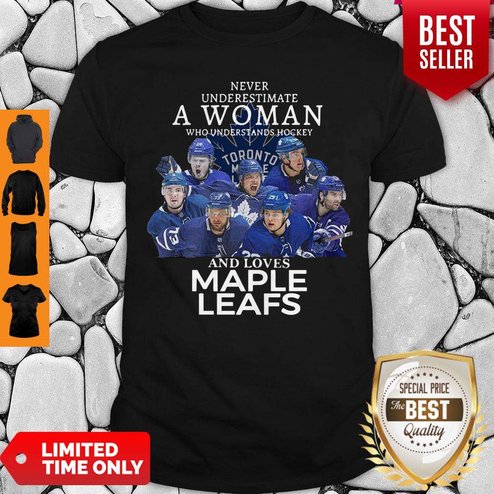 Never Underestimate A Woman Who Understands Hockey And Loves Maple Leafs Shirt
