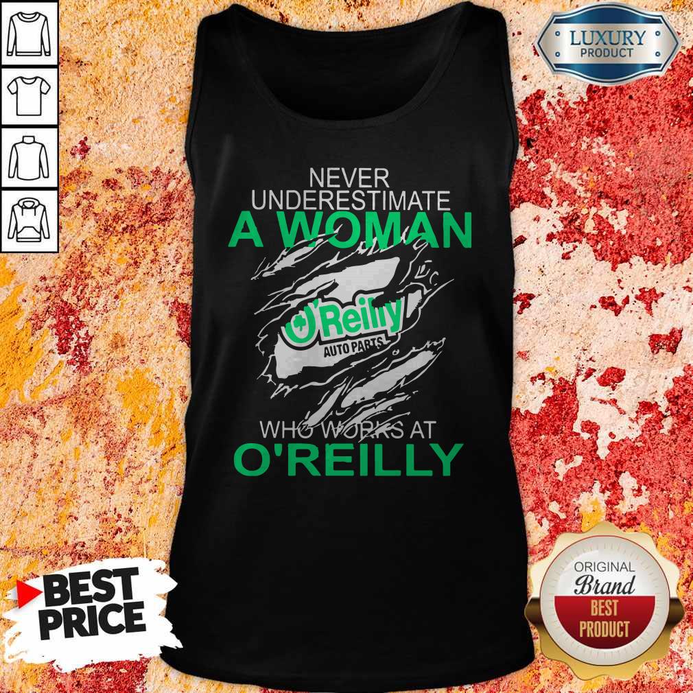 Never Underestimate A Woman Who Works At O'Reilly Shirt