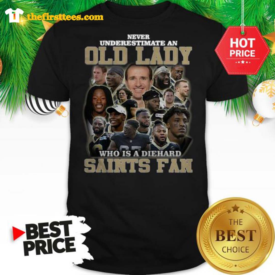 Never Underestimate An Old Lady Who Is A Diehard Saints Fan Shirt