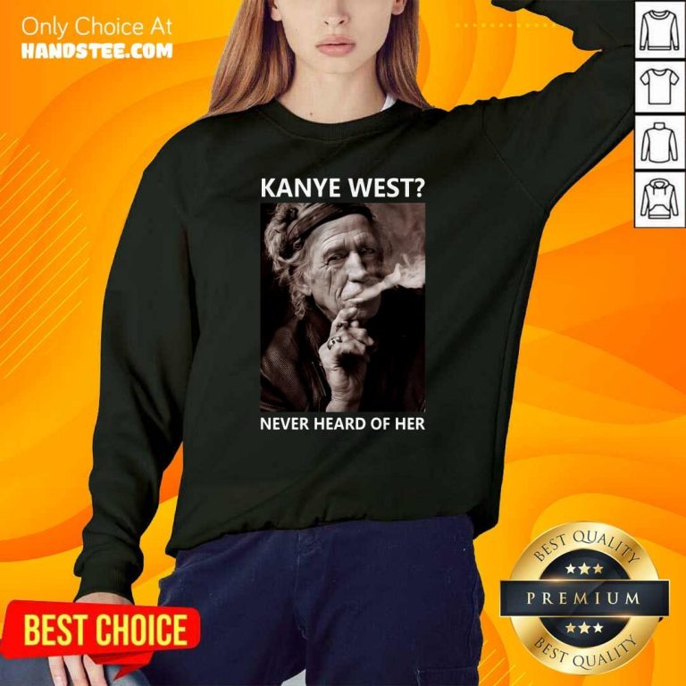new-7-kanye-west-never-heard-of-her-sweatshirt