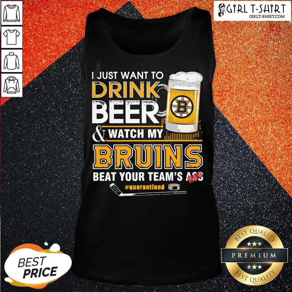 new-i-just-want-to-drink-beer-and-watch-my-boston-bruins-bbeat-your-tetank-top.jpg