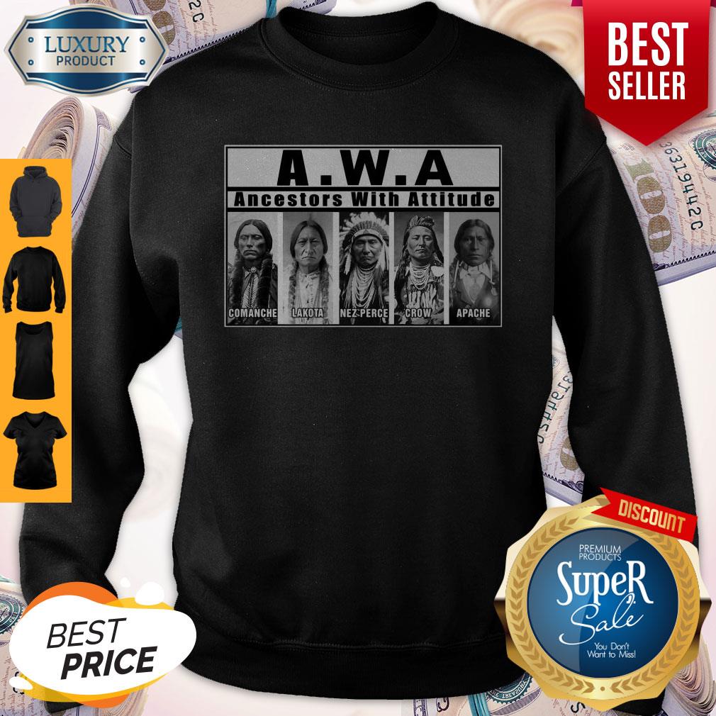 Nice AWA Ancestors with attitude Comanche Lakota Nez Perce shirt
