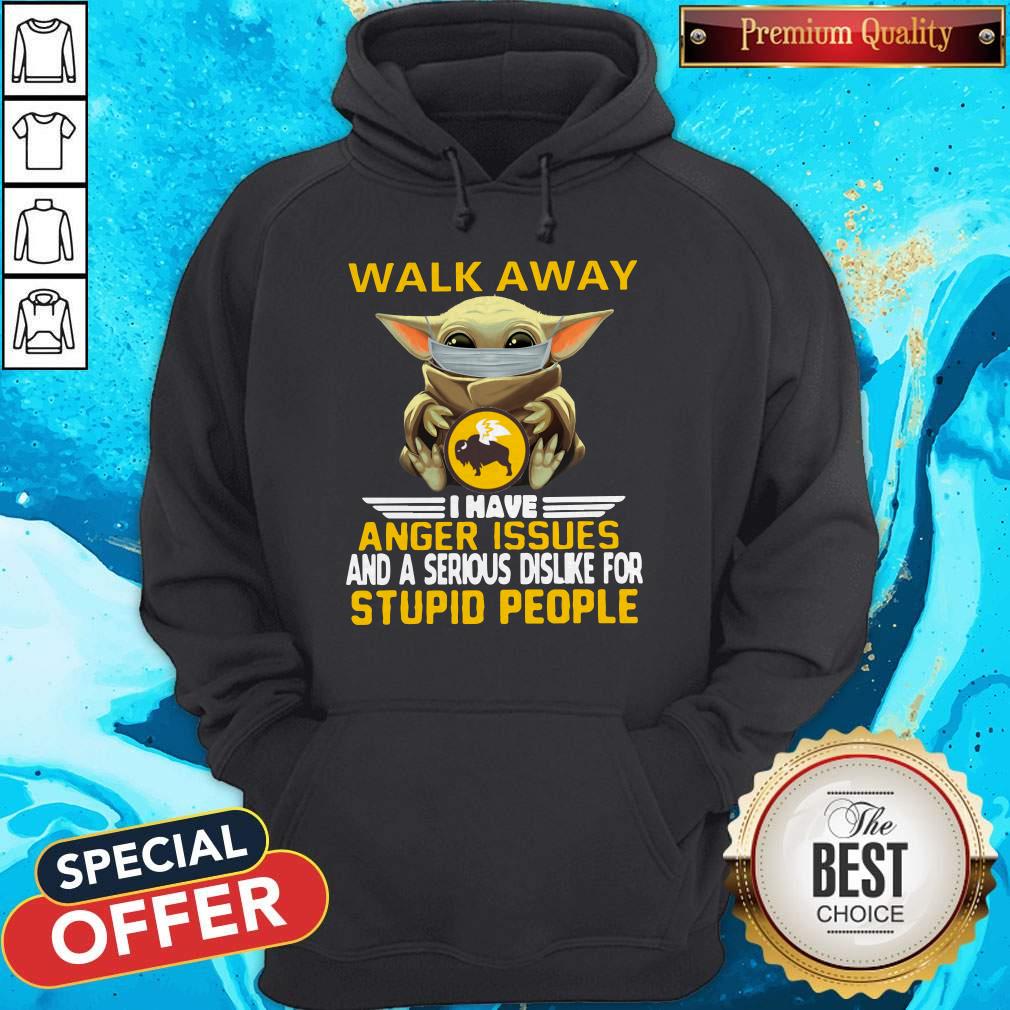 nice-baby-yoda-face-mask-hug-buffalo-wild-walk-away-i-have-anger-issues-and-a-serious-dislike-for-stupid-people-hoodie.jpg