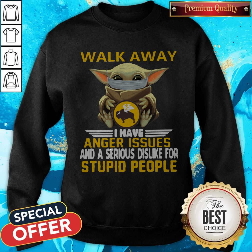 nice-baby-yoda-face-mask-hug-buffalo-wild-walk-away-i-have-anger-issues-and-a-serious-dislike-for-stupid-people-sweatshirt.jpg