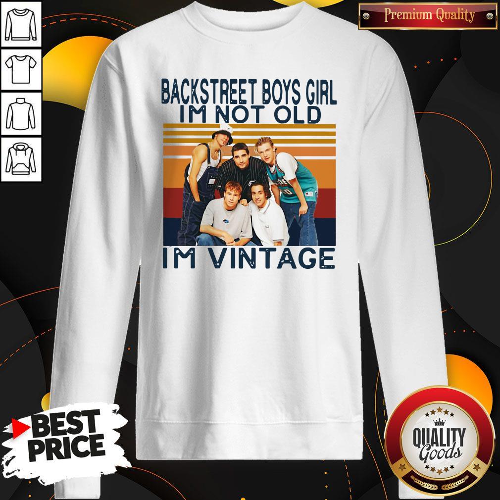 Nice Backstreet Boys Girl I’m Not Old I’m Vintage Shirt