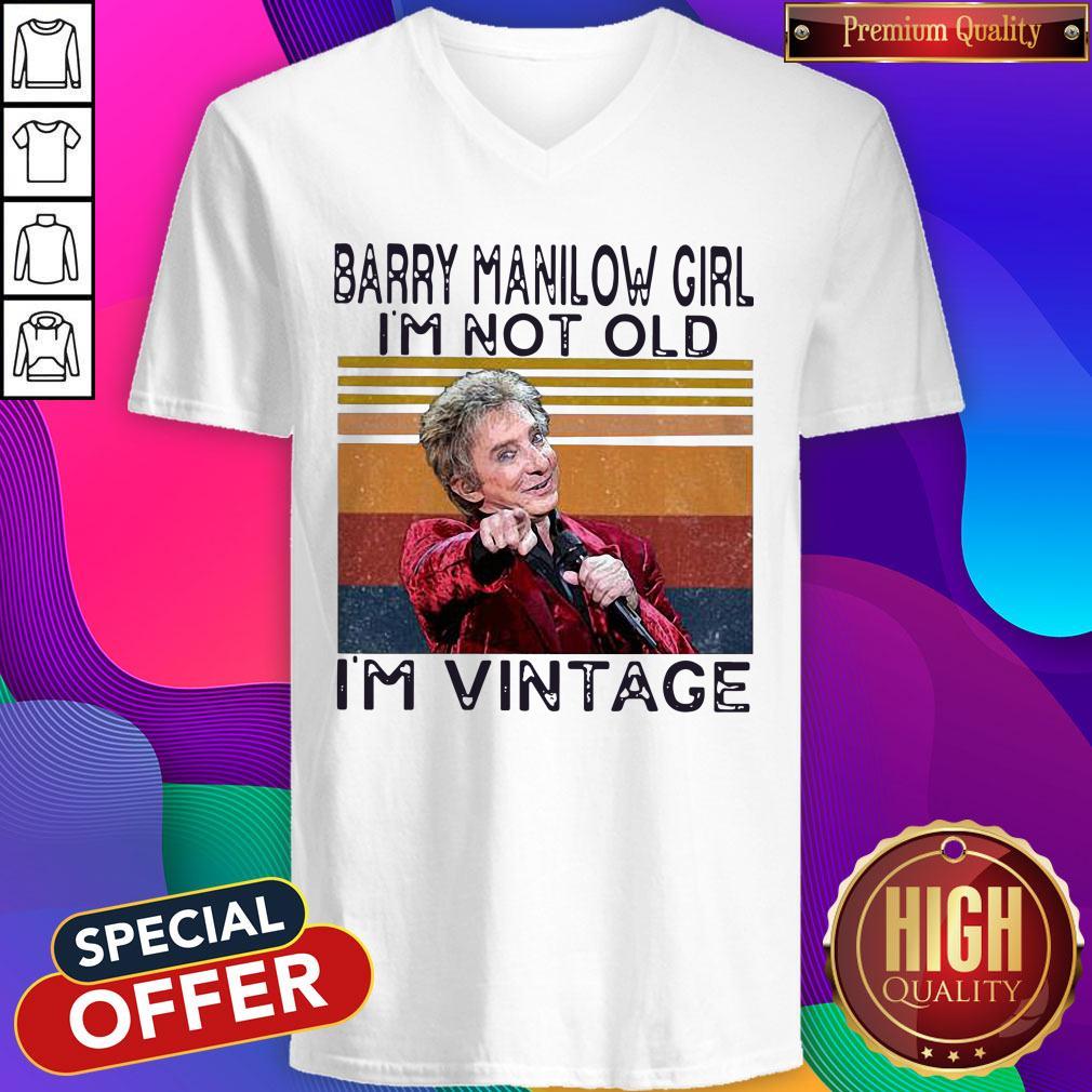 Nice Barry Manilow Girl I’m Not Old I’m Vintage Shirt