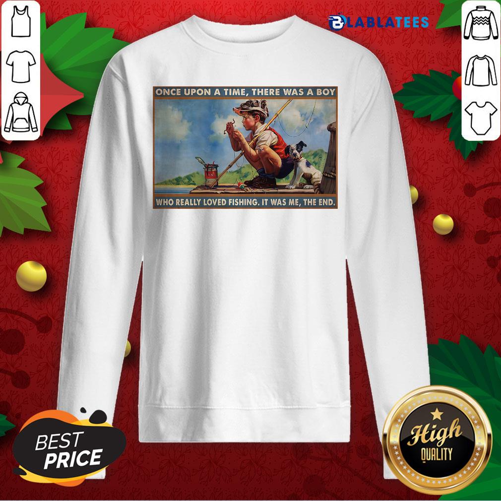 nice-boy-loved-fishing-once-upon-a-time-there-was-a-boy-who-reallsweatshirt.jpg