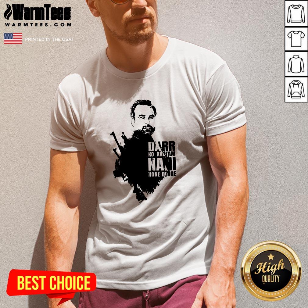 Nice Darr Ko Khatam Nani Home Denge Shirt