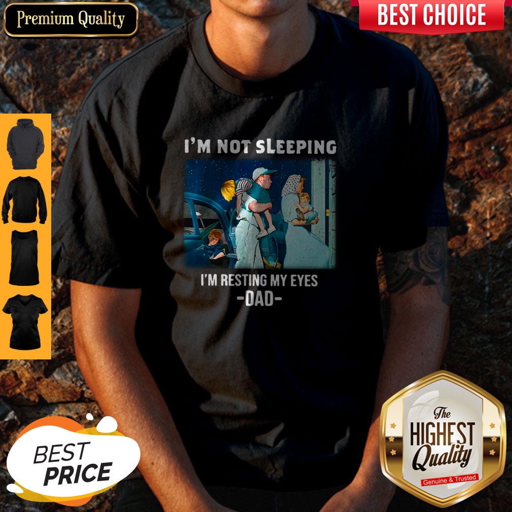 Nice I’m Not Sleeping I’m Resting My Eyes Dad Shirt