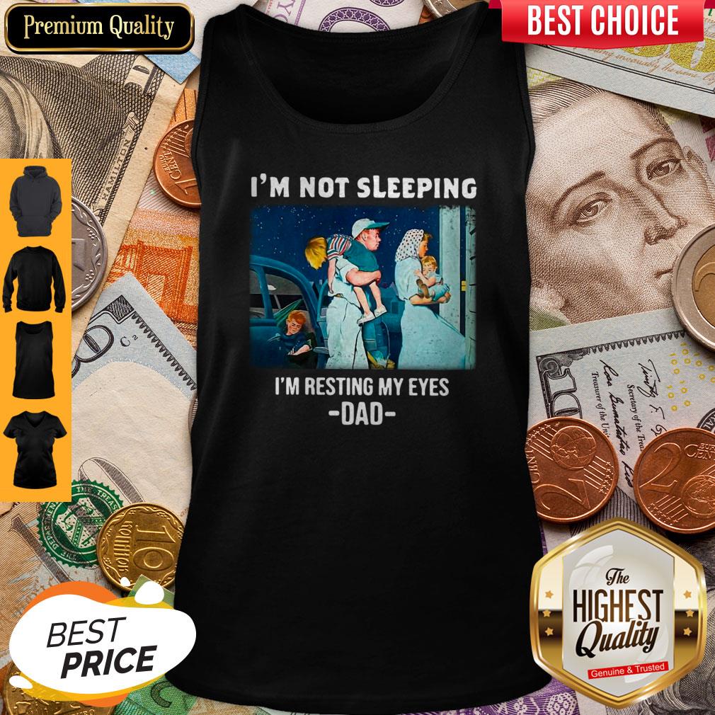 Nice I’m Not Sleeping I’m Resting My Eyes Dad Shirt