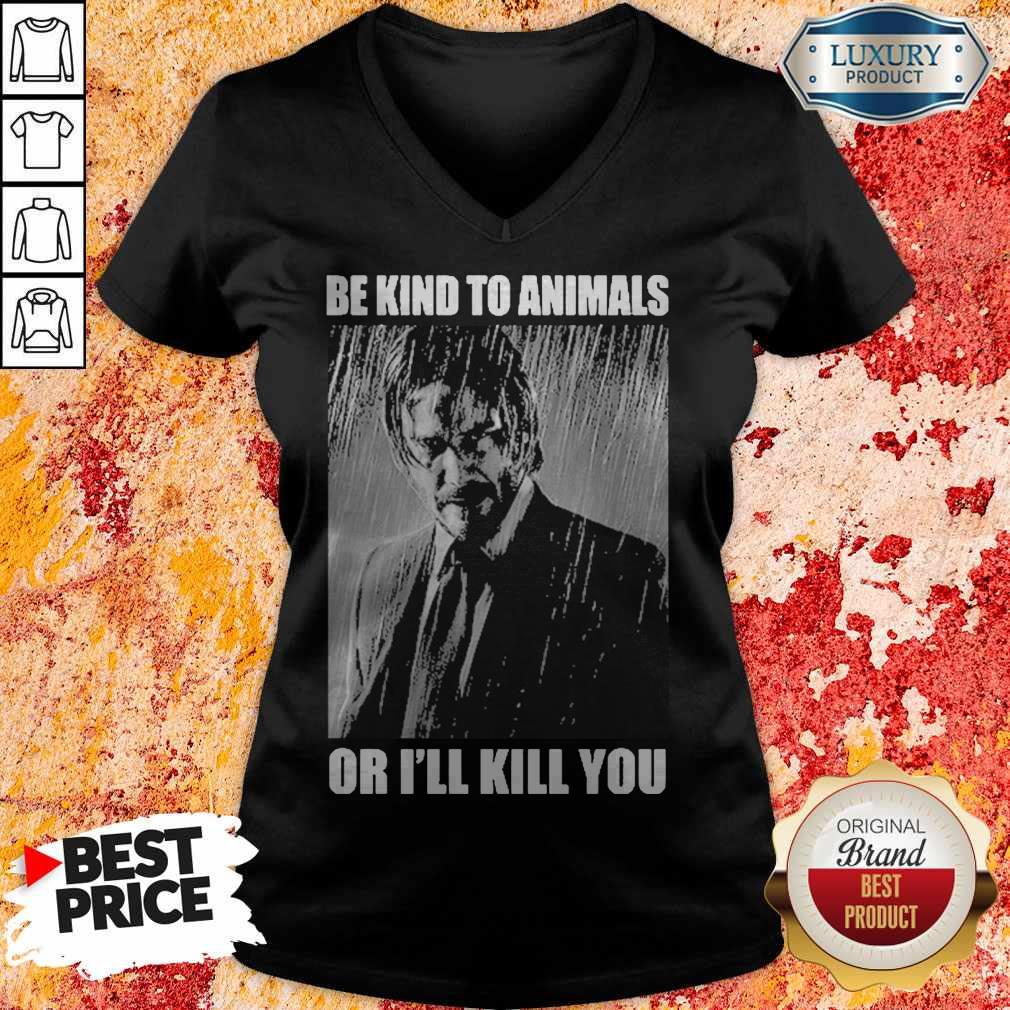 Nice John Wick Be Kind To Animals Or I’ll Kill You Shirt