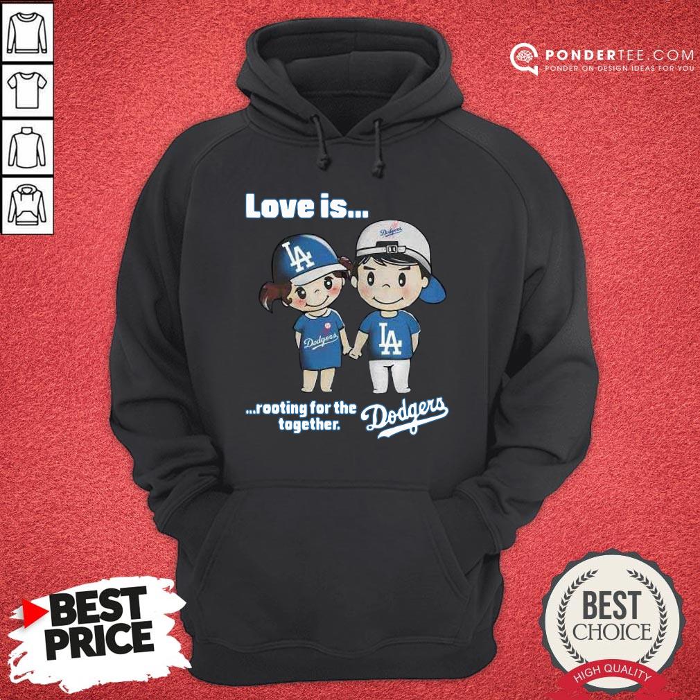 Nice Love Is Rooting For The Los Angeles Dodgers Together Shirt