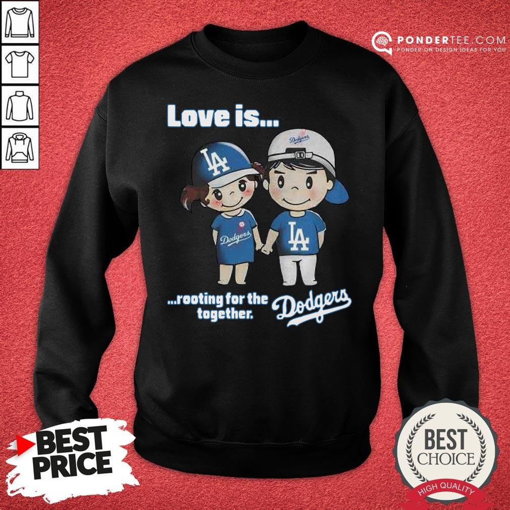 Nice Love Is Rooting For The Los Angeles Dodgers Together Shirt