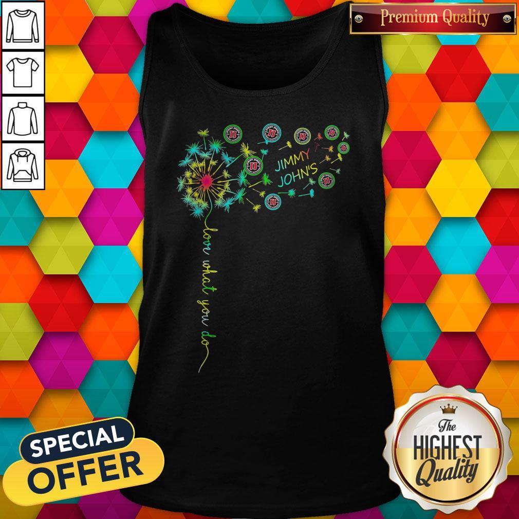 Nice Love What You Do Jimmy John’s Shirt