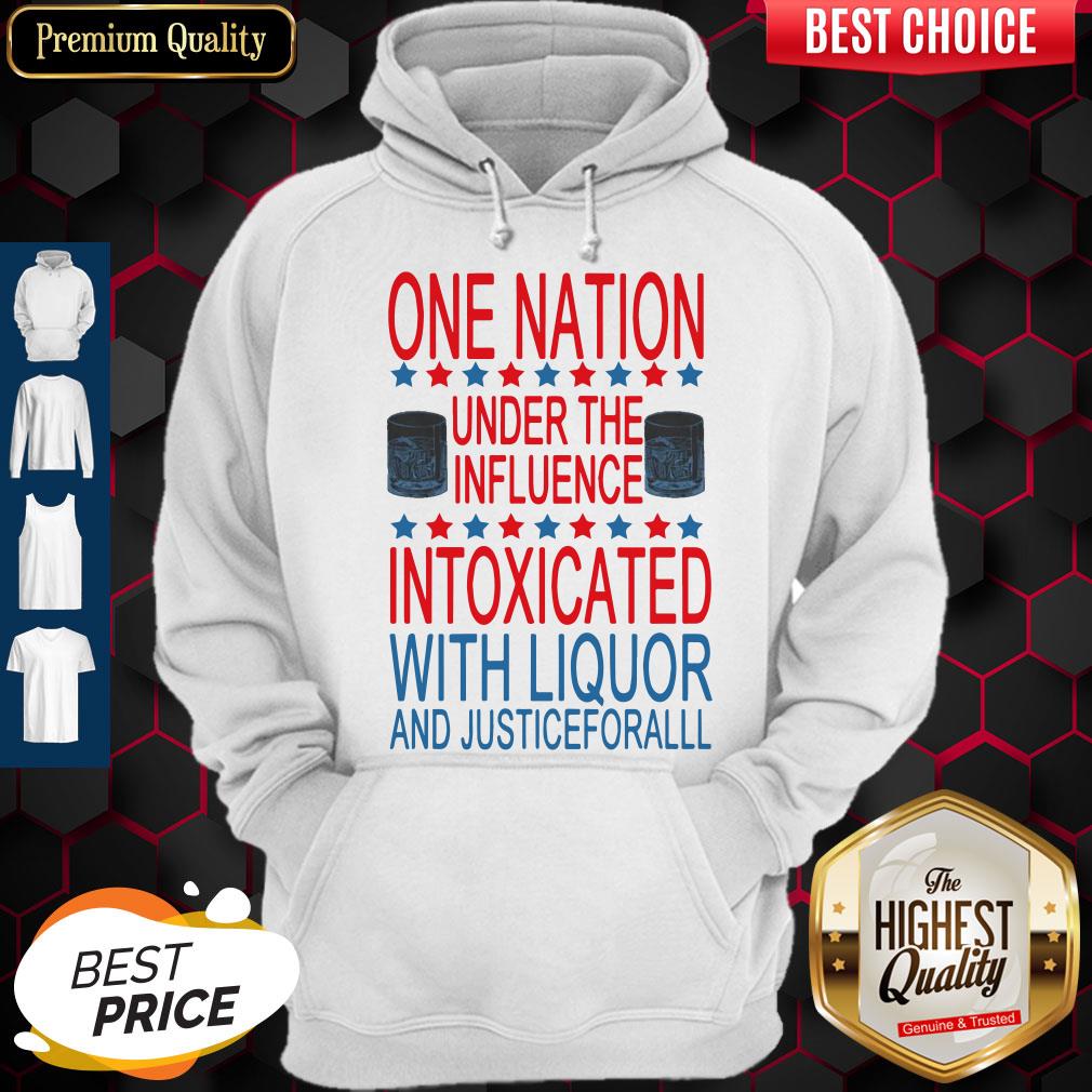 nice-one-nation-under-the-influence-intoxicated-with-liquor-and-justice-for-all-hoodie