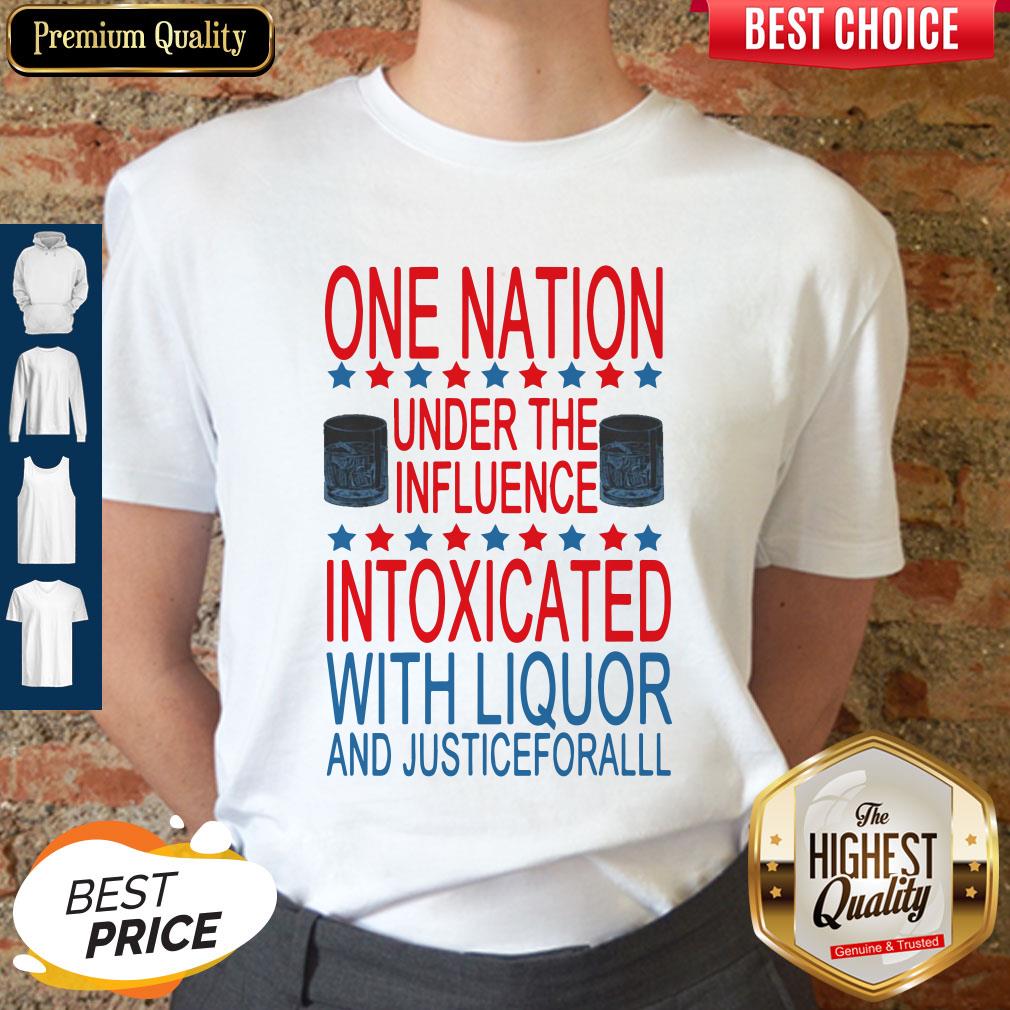 nice-one-nation-under-the-influence-intoxicated-with-liquor-and-justice-for-all-shirt