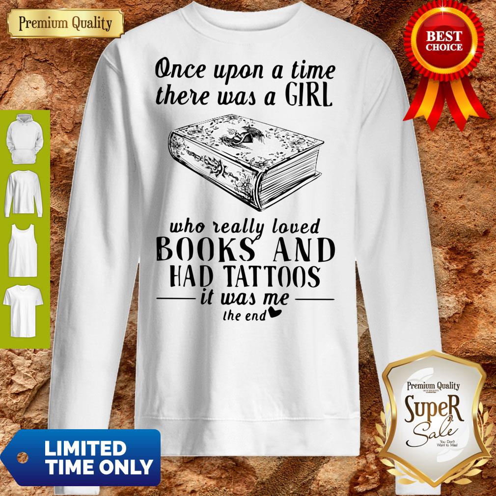 nice-one-upon-a-time-there-was-a-girl-who-really-loved-books-and-had-tattoos-sweatshirt