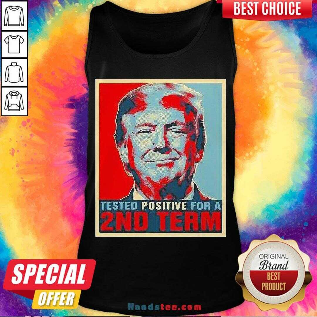 Nice Tested Positive For 2Nd Term Donald Trump Shirt